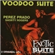 Perez Prado - Voodoo Suite/Exotic Suite Of The Americas